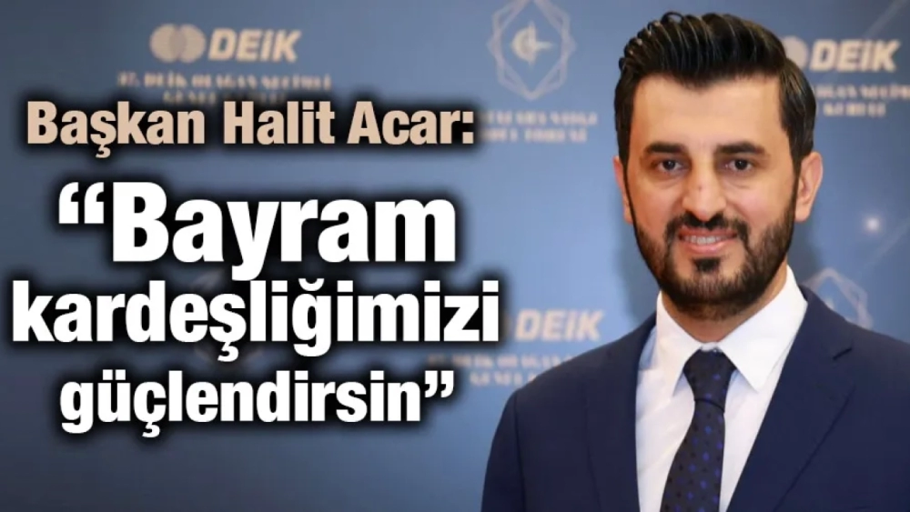 Başkan Halit Acar’dan Ramazan Bayramı mesajı: “Bayram kardeşliğimizi güçlendirsin”